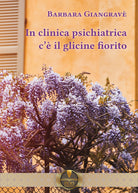 Cover of In clinica psichiatrica c'è il glicine fiorito