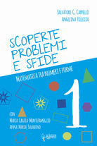 Cover of Scoperte, problemi e sfide. Matematica tra numeri e forme