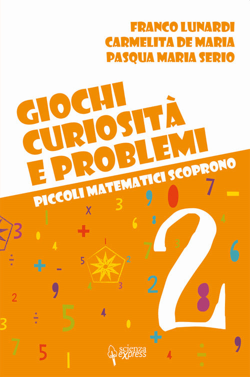 Cover of Giochi, curiosità e problemi. Piccoli matematici scoprono