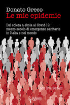 Cover of mie epidemie. Dal colera a ebola al Covid-19, mezzo secolo di emergenze sanitarie in Italia e nel mondo