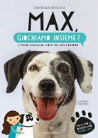 Cover of Max, giochiamo insieme? Il primo manuale dei giochi tra cane e bambino