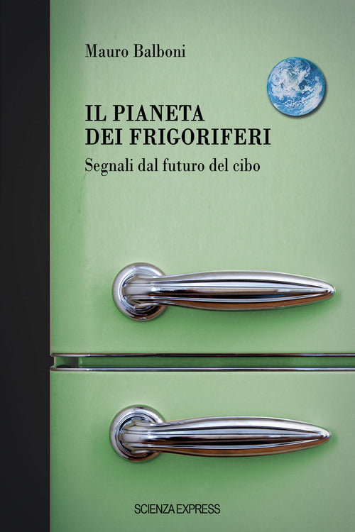 Cover of pianeta dei frigoriferi. Segnali dal futuro del cibo