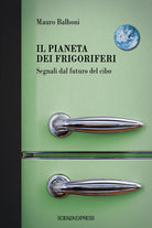 Cover of pianeta dei frigoriferi. Segnali dal futuro del cibo