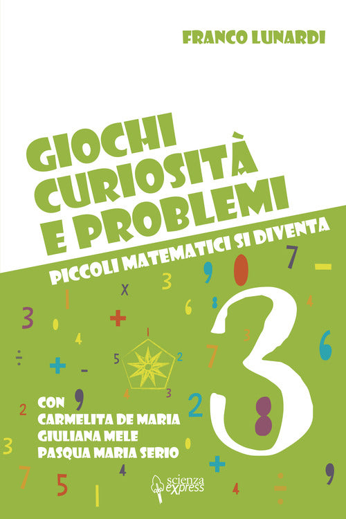 Cover of Giochi, curiosità e problemi. Piccoli matematici si diventa