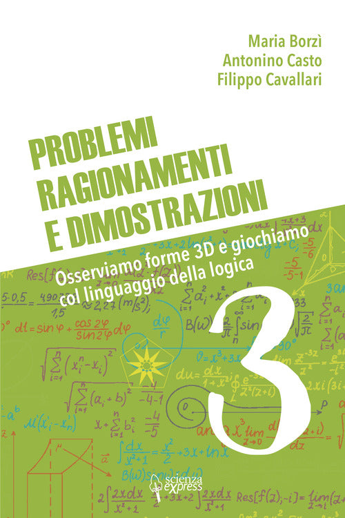 Cover of Problemi, ragionamenti e dimostrazioni. Osserviamo forme 3D e giochiamo col linguaggio della logica