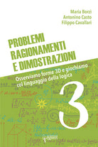 Cover of Problemi, ragionamenti e dimostrazioni. Osserviamo forme 3D e giochiamo col linguaggio della logica