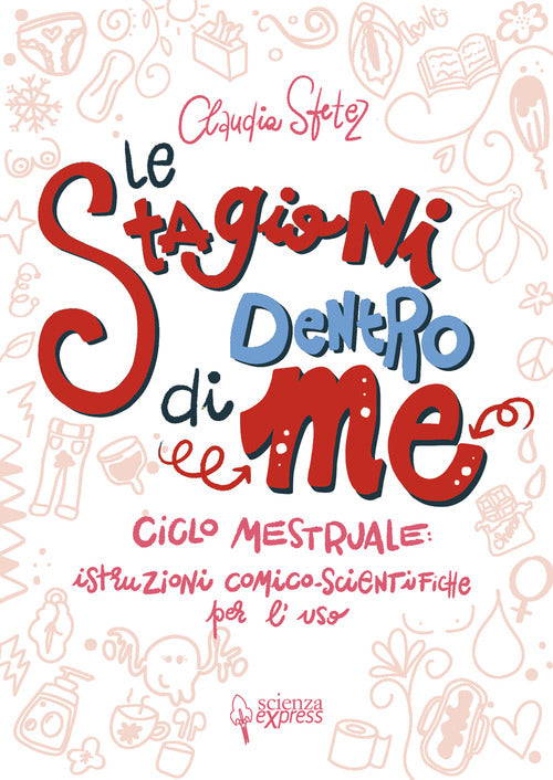 Cover of stagioni dentro di me. Ciclo mestruale: istruzioni comico-scientifiche per l'uso