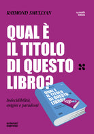 Qual il titolo di questo libro? Indecidibilit, enigmi e paradossi