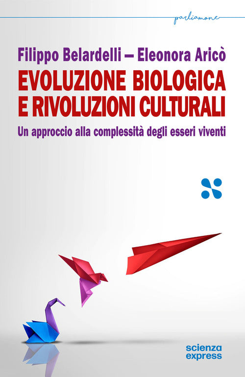 Evoluzione biologica e rivoluzioni culturali. Un approccio alla complessit dei sistemi viventi