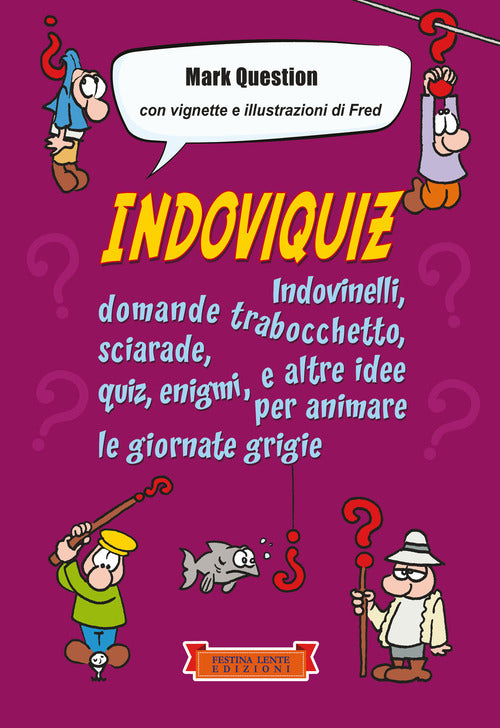 Cover of Indoviquiz. Indovinelli, domande trabocchetto, sciarade, quiz, enigmi e altre idee per animare le giornate grigie