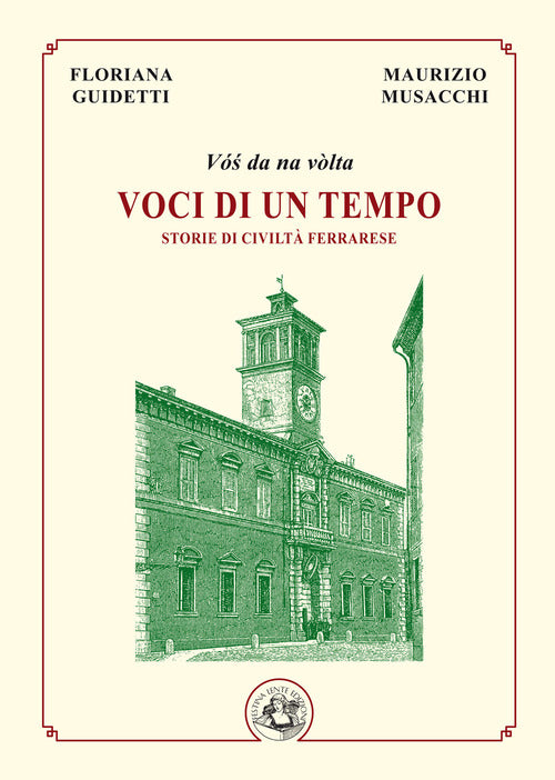 Voci di un tempo. Storie di civilt ferrarese