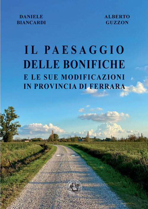 Il paesaggio delle bonifiche e le sue modificazioni in provincia di Ferrara