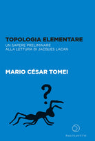 Cover of Topologia elementare. Un sapere preliminare alla lettura di Jaques Lacan