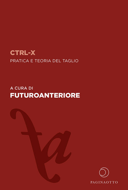 Cover of CTRL-X. Pratica e teoria del taglio