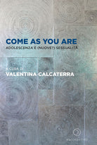 Cover of Come as you are. Adolescenza e (nuove?) sessualità