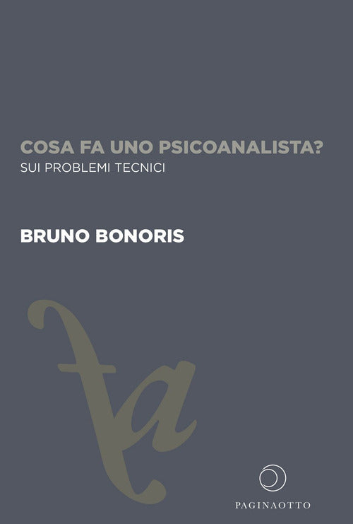 Cover of Cosa fa uno psicoanalista? Sui problemi tecnici