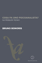 Cover of Cosa fa uno psicoanalista? Sui problemi tecnici