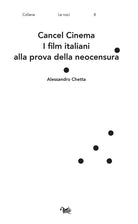 Cover of Cancel cinema. I film italiani alla prova della neocensura