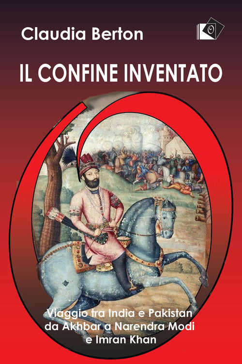 Cover of confine inventato. Viaggio tra India e Pakistan da Akhbar a Narendra Modi e Imran Khan