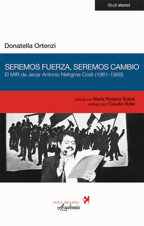 Cover of Seremos fuerza, seremos cambio. El MIR de Jecar Antonio Nehgme Cristi (1961-1989)