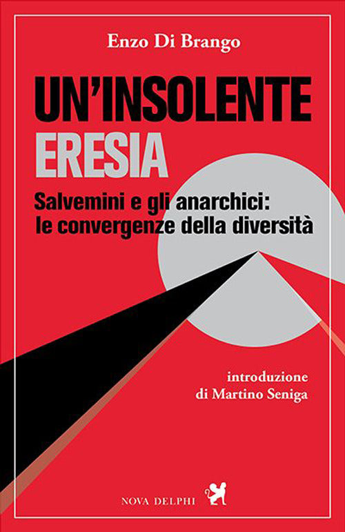 Cover of insolente eresia. Salvemini e gli anarchici: le convergenze della diversità