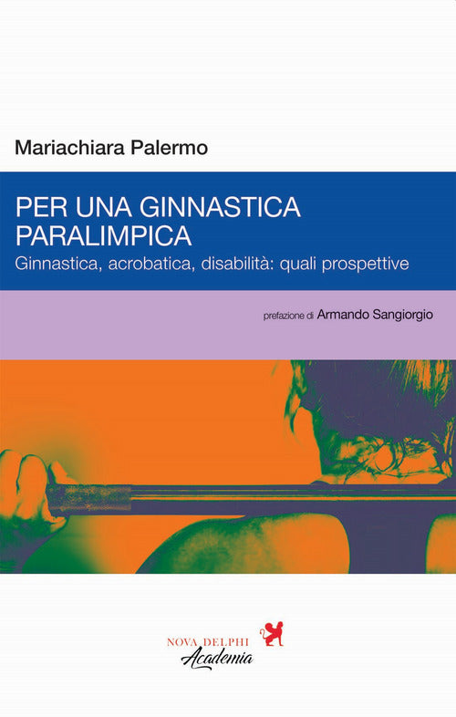 Cover of Per una ginnastica paralimpica. Ginnastica, acrobatica, disabilità: quali prospettive
