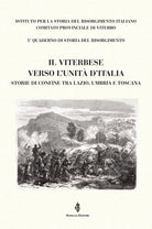 Il Viterbese verso l'Unità d'Italia. Storie di confine tra Lazio, Umbria e Toscana