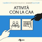 Cover of Attività con CAA. I quaderni di #intantofaccioqualcosa