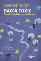 Cover of Dacca toxic. Cronache lunari di un ragazzo bizzarro