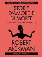Cover of Storie d'amore e di morte. Tutti i racconti fantastici. Vol. 5