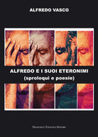 Cover of Alfredo e i suoi eteronimi. Sproloqui e poesie