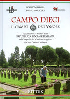 Cover of Campo Dieci. Il Campo dell'onore. I caduti civili e militari della Repubblica Sociale Italiana nel Campo 10 del Cimitero Maggiore e in altri Cimiteri milanesi