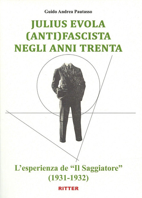 Cover of Juliu Evola anti(fascista) negli anni Trenta. L'esperienza de «Il Saggiatore» (1931-1932)