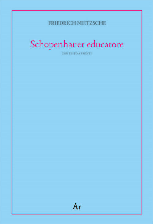 Cover of Schopenhauer educatore. Riflessioni avverse allo spirito del proprio tempo. Testo tedesco a fronte
