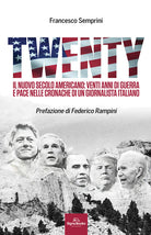 Cover of Twenty. Il nuovo secolo americano: venti anni di guerra e pace nelle cronache di un giornalista italiano