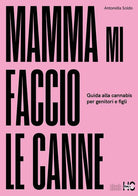 Cover of Mamma mi faccio le canne. Guida alla cannabis per genitori e figli