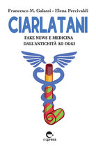 Cover of Ciarlatani. Fake news e medicina dall'antichità a oggi