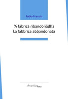 Cover of fabrica ribandonàdha-La fabbrica abbandonata