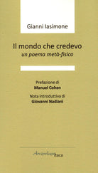 Cover of mondo che credevo. Un poema metà-fisico