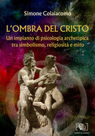 L'ombra del Cristo: un impianto di psicologia archetipica tra simbolismo, religiosit e mito
