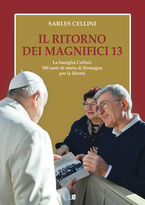 Cover of ritorno dei magnifici 13. La famiglia Cellini: 500 anni di storia di Romagna per la libertà