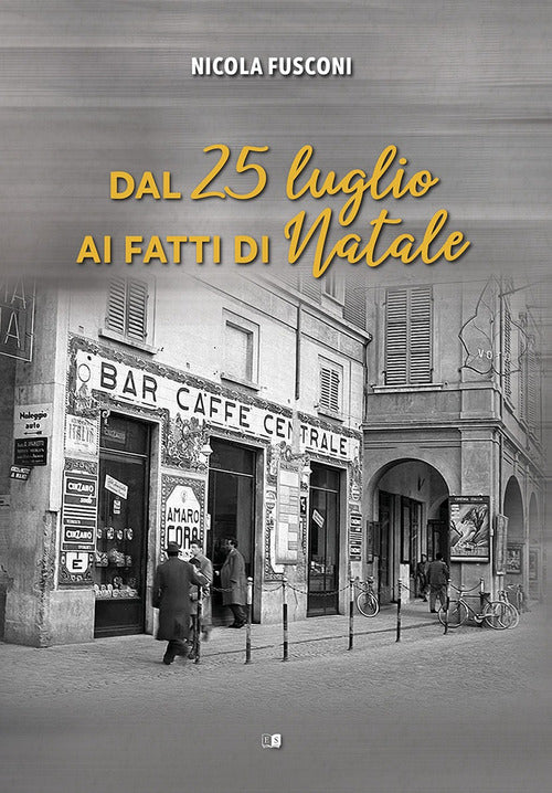 Dal 25 luglio ai fatti di Natale