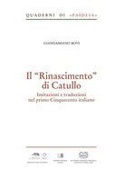 Il Rinascimento di Catullo. Imitazioni e traduzioni nel primo Cinquecento italiano