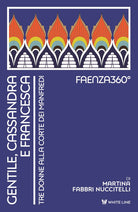 Cover of Gentile, Cassandra e Francesca. Tre donne alla corte dei Manfredi