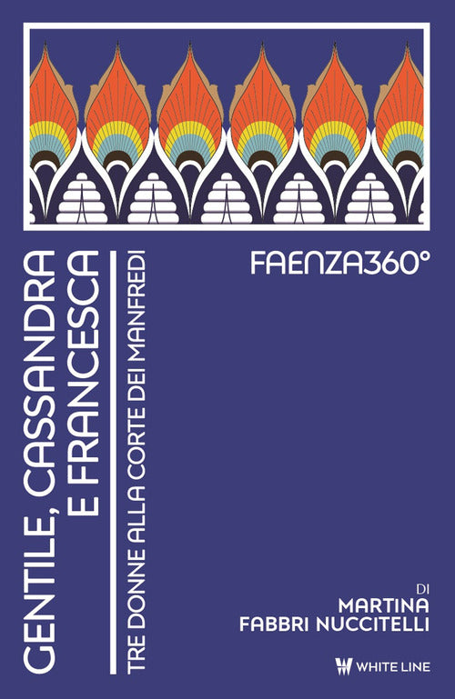 Cover of Gentile, Cassandra e Francesca. Tre donne alla corte dei Manfredi