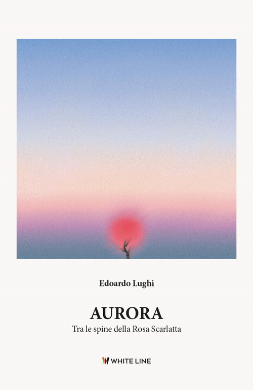 Cover of Aurora. Tra le spine della rosa scarlatta