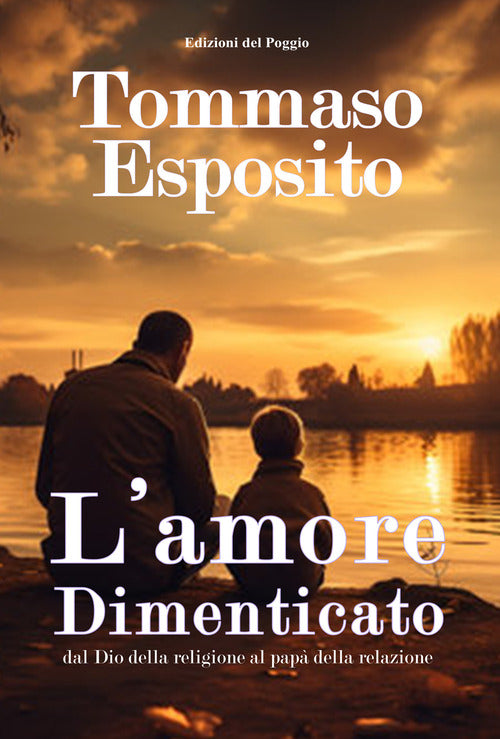 L'amore dimenticato dal Dio della religione al pap della relazione
