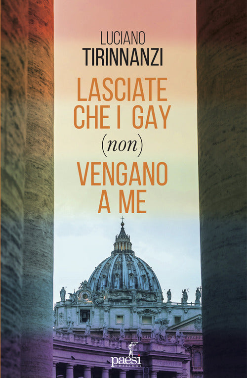 Cover of Lasciate che i gay (non) vengano a me. Chiesa e omosessualità ai tempi di papa Francesco