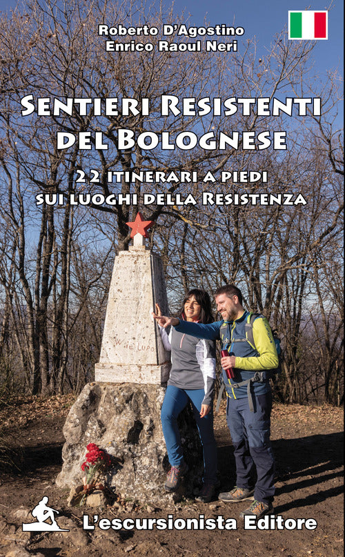 Sentieri resistenti del bolognese. 22 itinerari a piedi sui luoghi della Resistenza