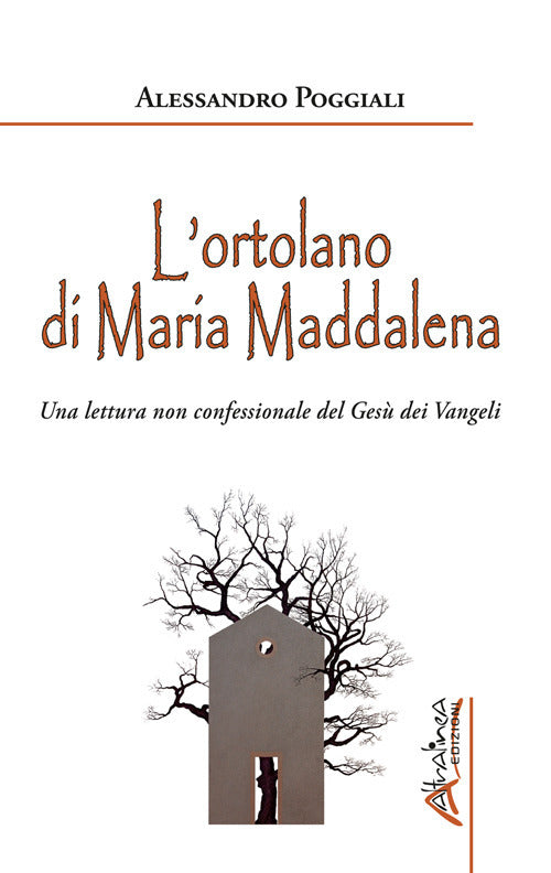 Cover of ortolano di Maria Maddalena. Una lettura non confessionale del Gesù dei Vangeli